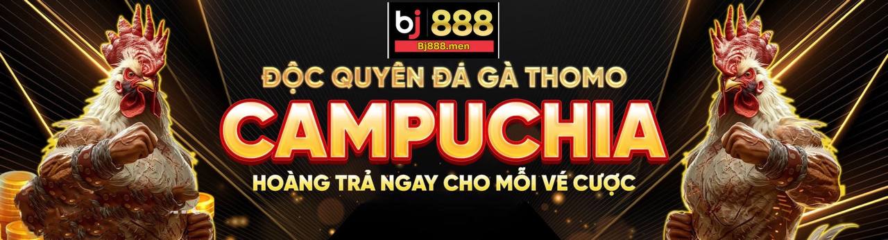 Ưu điểm nổi bật của đá gà thomo tạiBJ888