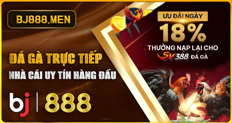 BJ888 - Trang Chủ Đá Gà Trực Tiếp Hàng Đầu | Đăng Ký BJ88 Uy Tín 10 Đá gà trực tiếp CPC1, CPC2, CPC3, dagathomo hot